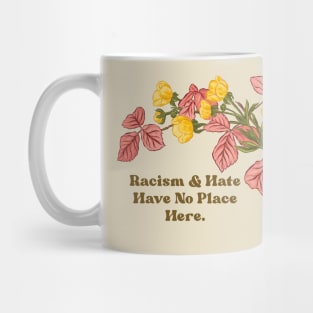 Racism And Hate Have No Place Here Mug